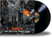 Load image into Gallery viewer, Eddie B - God Shut The Planet Down (Vinyl)