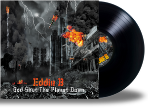 Eddie B - God Shut The Planet Down (Vinyl)