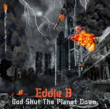 Load image into Gallery viewer, Eddie B - God Shut the Planet Down (CD-R)