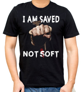 I'm Saved Not Soft (TShirt)