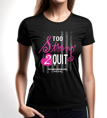 Too Strong 2 Quit (TShirt)